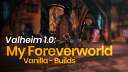 My Foreverworld - Vanilla builds - Valheim 1.0 Valheim Build