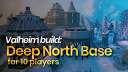 Deep North Base for 10 players - Valheim 1.0 Valheim Build